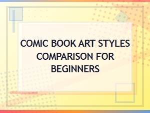Comic Book Art Styles Comparison for Beginners Guide
