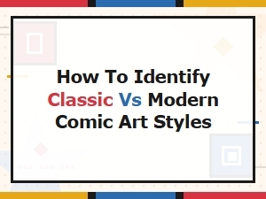 Classic vs Modern Comic Art Styles: How to Identify Key Differences