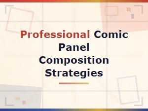 Professional Comic Panel Composition Strategies for Dynamic Layouts