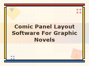 Best Comic Panel Layout Software for Graphic Novels in 2024