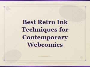 Retro Ink Techniques: Blending Vintage Style with Modern Webcomics